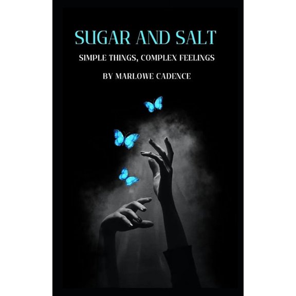 Sugar and Salt: Simple things, Complex feelings, (Paperback)