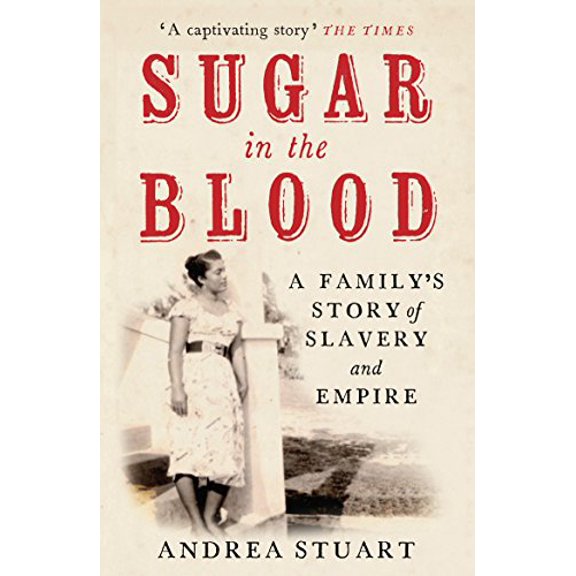 Pre-Owned Sugar in the Blood: A Family's Story of Slavery and Empire (Paperback) 1846270723 9781846270727