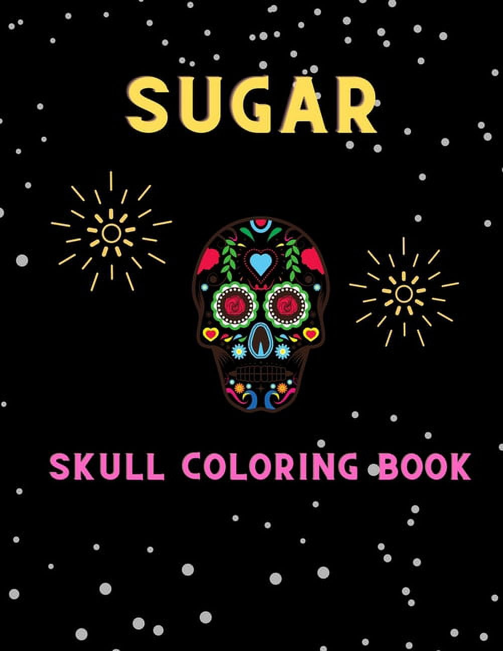 Sugar skull coloring book: Amazing Fun Coloring Gift Book for skull ...