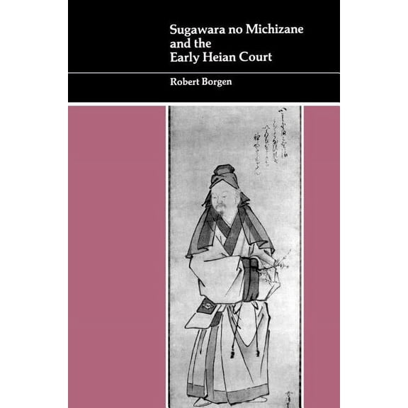 Sugawara No Michizane and the Early Heian Court, (Paperback)