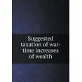 thumbnail image 1 of Suggested taxation of war-time increases of wealth (Paperback), 1 of 1