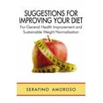 thumbnail image 1 of Suggestions for Improving Your Diet: For General Health Improvement and Sustainable Weight Normalization, 1 of 1