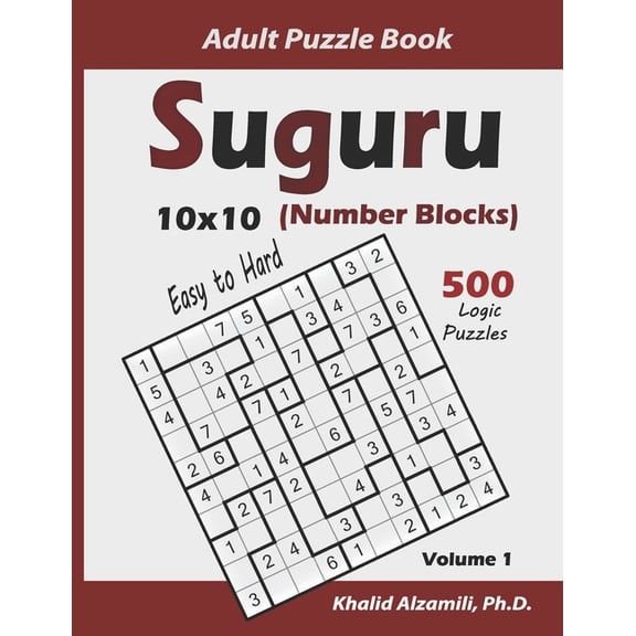 Logical Brain Games Suguru Adult Puzzle Book (Number Blocks): 500 Easy to Hard Logic Puzzles (10x10): Keep Your Brain Young, Book 1, (Paperback)