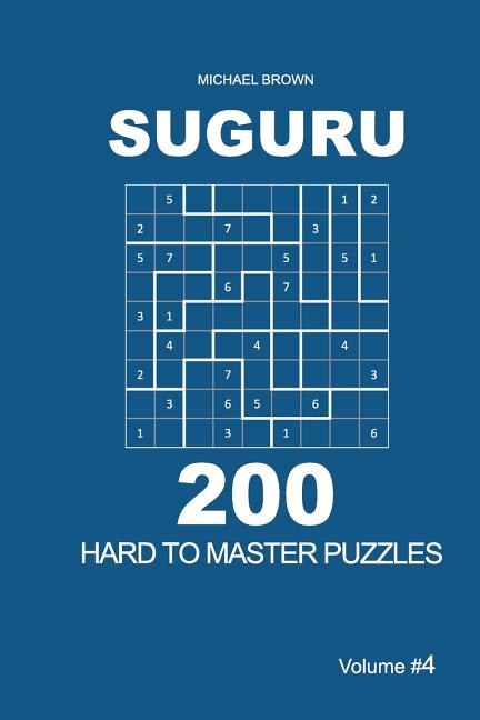 Suguru - Hard to Master Suguru - 200 Hard to Master Puzzles 9x9 (Volume 4), Book 4, (Paperback)