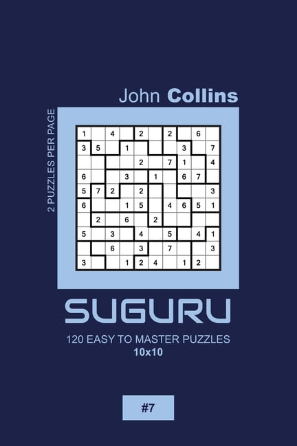 Suguru Puzzle Book 10x10 Suguru - 120 Easy To Master Puzzles 10x10 - 7, Book 7, (Paperback)