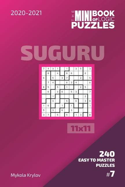 Suguru Puzzle Book 11x11 The Mini Book Of Logic Puzzles 2020-2021. Suguru 11x11 - 240 Easy To Master Puzzles. #7, Book 7, (Paperback)
