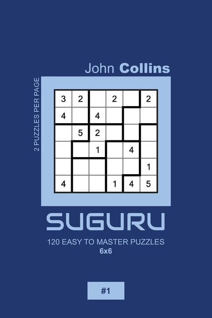 Suguru Puzzle Book 6x6: Suguru - 120 Easy To Master Puzzles 6x6 - 1 (Series #1) (Paperback)