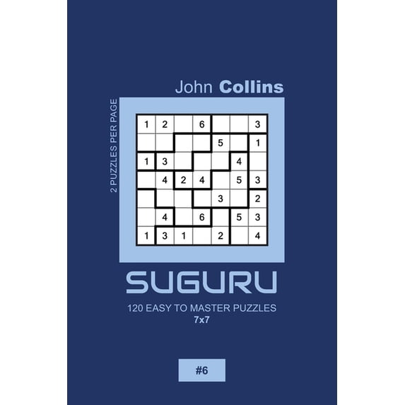 Suguru Puzzle Book 7x7 Suguru - 120 Easy To Master Puzzles 7x7 - 6, Book 6, (Paperback)