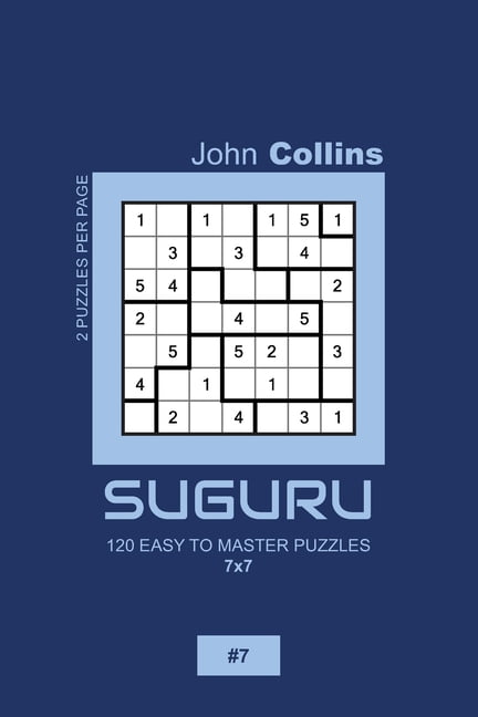 Suguru Puzzle Book 7x7 Suguru - 120 Easy To Master Puzzles 7x7 - 7, Book 7, (Paperback)