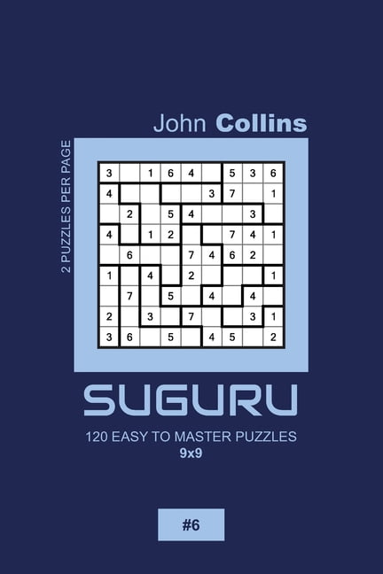 Suguru Puzzle Book 9x9 Suguru - 120 Easy To Master Puzzles 9x9 - 6, Book 6, (Paperback)