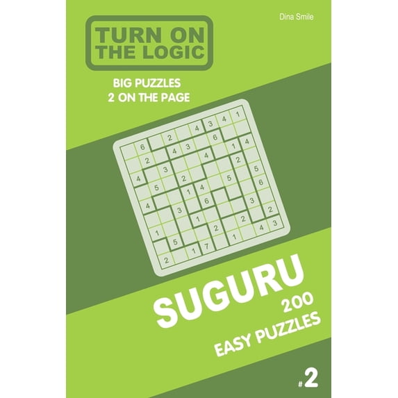 Suguru Puzzle Book Turn On The Logic Suguru 200 Easy Puzzles 9x9 (Volume 2), Book 2, (Paperback)
