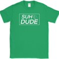 thumbnail image 1 of Suh Dude T-Shirt Funny Humor Whats Up Slang Novelty Text Tee - Green, S, 1 of 1