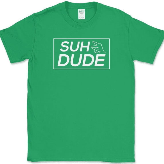 Suh Dude T-Shirt Funny Humor Whats Up Slang Novelty Text Tee - Green, S