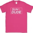 thumbnail image 1 of Suh Dude T-Shirt Funny Humor Whats Up Slang Novelty Text Tee - Pink, 5XL, 1 of 1