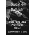 thumbnail image 1 of SuicÃ­dio Policial: Guia Para Uma PrevenÃ§Ã£o Eficaz, (Paperback), 1 of 1