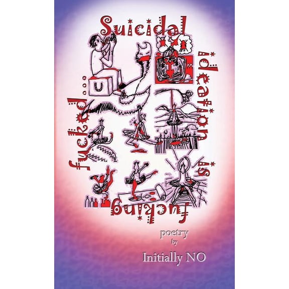 Suicidal Ideation Is Fucking Fucked: Poetry