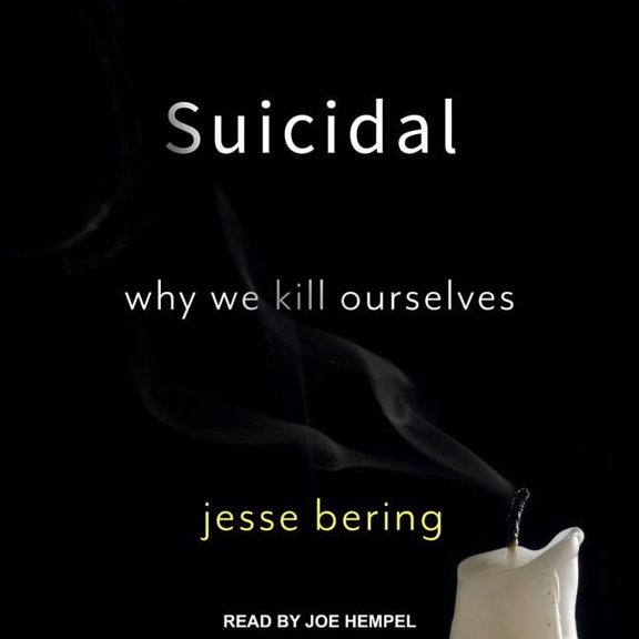 Suicidal: Why We Kill Ourselves (Audiobook)