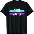 thumbnail image 1 of Suicide Awareness You Matter Design Gift For Mental Health T-Shirt, 1 of 3