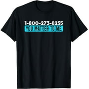 Suicide Hotline Number Prevention Awareness T-Shirt