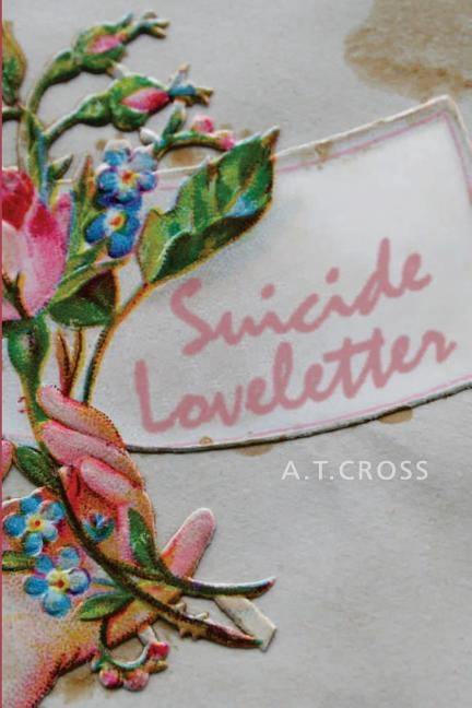Suicide Loveletter (Paperback) by A T Cross