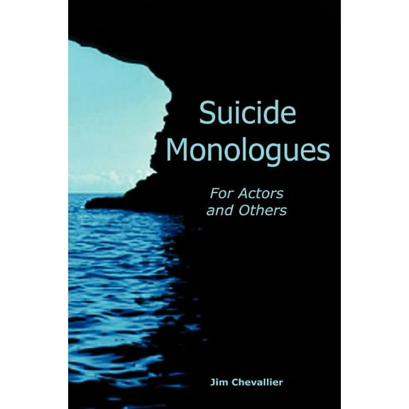 Suicide Monologues for Actors and Others, (Paperback)