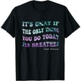 thumbnail image 1 of Suicide Prevention awareness It's Okay If The Only Thing You T-Shirt, 1 of 3