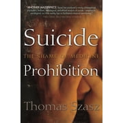 Suicide Prohibition The Shame of Medicine, Hardcover