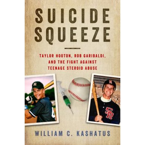 Pre-Owned Suicide Squeeze: Taylor Hooton, Rob Garibaldi, and the Fight Against Teenage Steroid Abuse (Hardcover) 1439914389 9781439914380