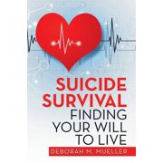 Suicide Survival Finding Your Will to Live, Paperback