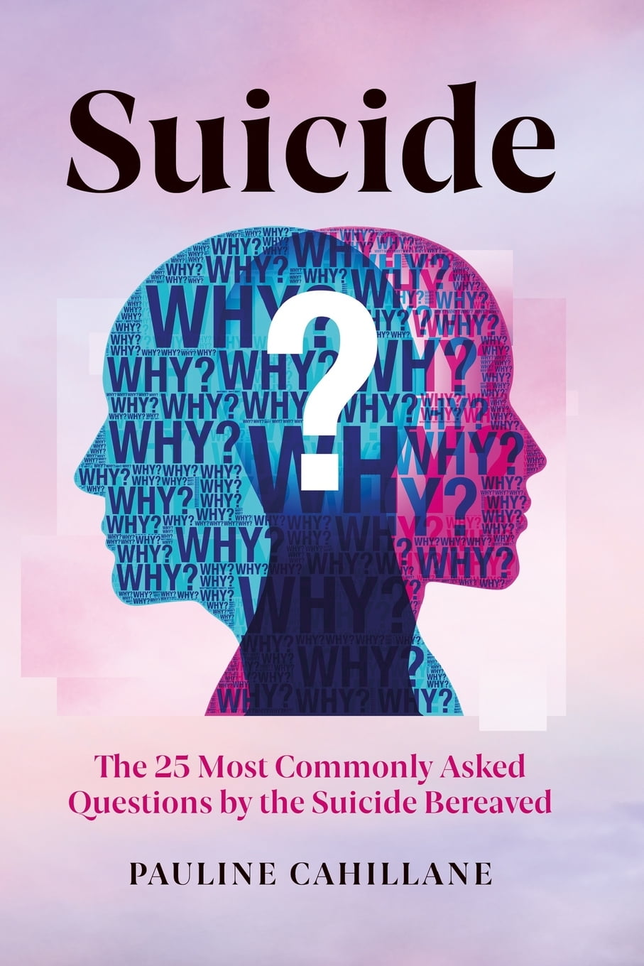 Suicide: The 25 Most Commonly Asked Questions by the Suicide Bereaved ...