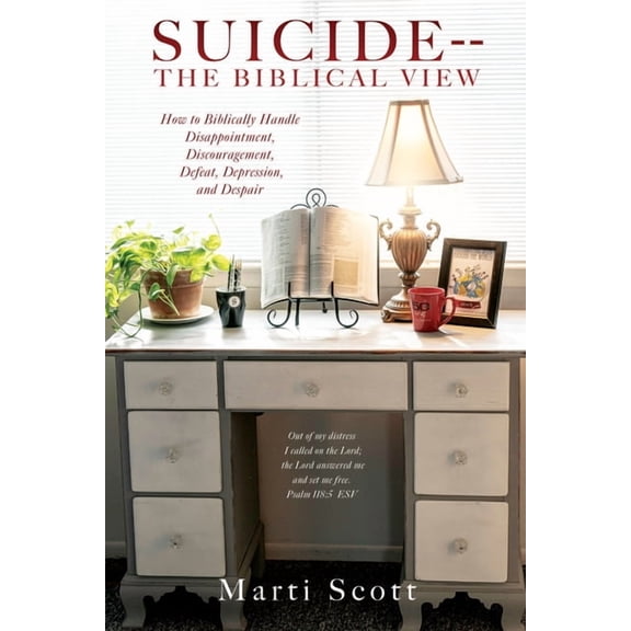 Suicide -- The Biblical View: How to Biblically Handle Disappointment, Discouragement, Defeat, Depression, and Despair, (Paperback)