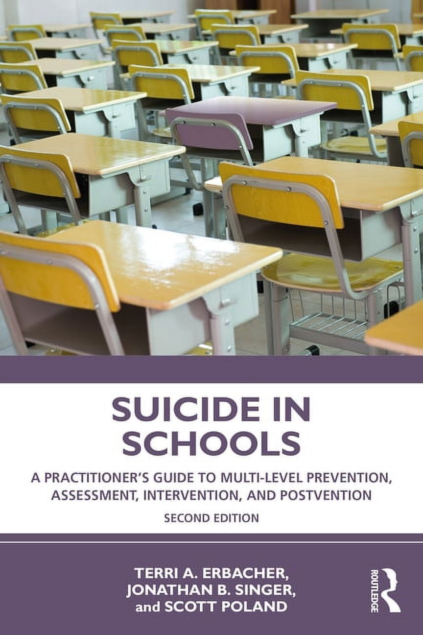 Suicide in Schools: A Practitioner's Guide to Multi-level Prevention, Assessment, Intervention, and Postvention, (Paperback)