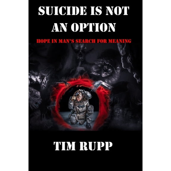 Suicide is Not an Option: Hope in Man's Search for Meaning, (Paperback)