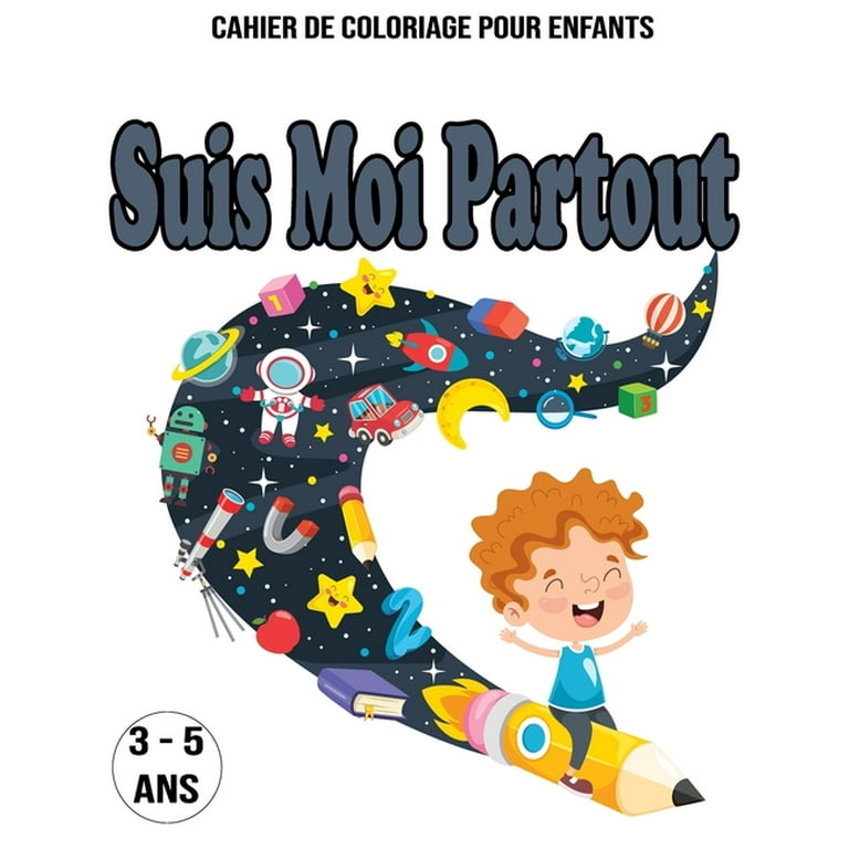 Suis Moi Partout: Cahier De Coloriage Pour Enfants / 3 - 5 ans