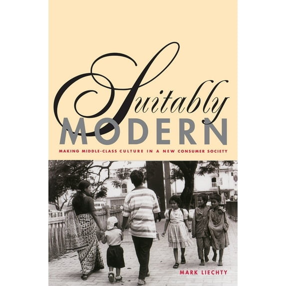 Suitably Modern: Making Middle-Class Culture in a New Consumer Society, (Paperback)
