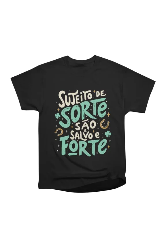 Sujeito de Sorte Sao e Salvo e Forte T-Shirt Tee Gift For Him Merch For Her Apparel For Fr