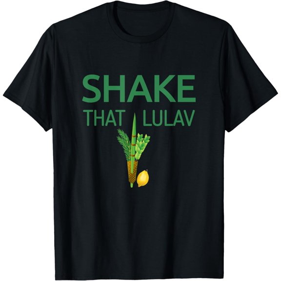 Sukkot TShirt Funny Four Species Shake That Lulav & EtrogMen and women, Black T-shirt, size: Extra large S-4XL