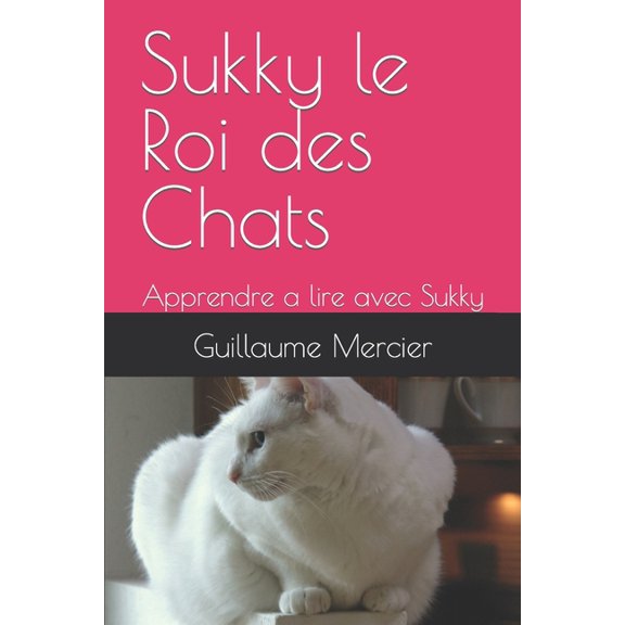Sukky le Roi des Chats: Apprendre a lire avec Sukky, (Paperback)