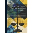 thumbnail image 1 of Sul Diritto Al Nome Ed Allo Stemma : Nella Causa Tra Il Principe Sigismondo Giustiniani Bandini E Il Marchese Alessandro Giustiniani (Paperback), 1 of 1
