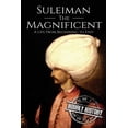 thumbnail image 1 of Suleiman the Magnificent : A Life from Beginning to End, 1 of 1