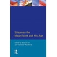 thumbnail image 1 of Suleyman the Magnificent and His Age: The Ottoman Empire in the Early Modern World, (Paperback), 1 of 1