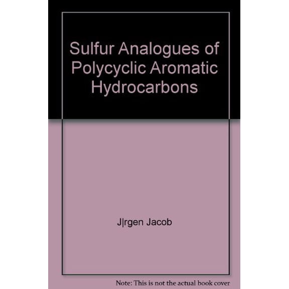 Pre-Owned Sulfur Analogues of Polycyclic Aromatic Hydrocarbons (Thiaarenes): Environmental Occurrence, Chemical and Biological Properties (Cambridge Monographs - Jacob, Jürgen