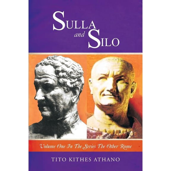 Sulla and Silo: Volume One in the series THE OTHER ROME (Paperback) by Tito Kithes Athano