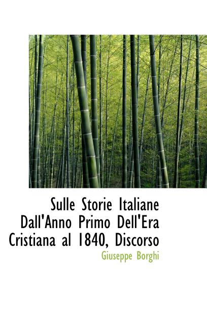 Sulle Storie Italiane Dall'anno Primo Dell'era Cristiana Al 1840, Discorso Hardcover