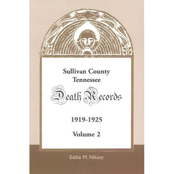 Sullivan County, Tennessee, Death Records: Volume 2, 1919-1925 (Paperback) by Eddie M Nikazy