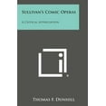 thumbnail image 1 of Sullivan's Comic Operas: A Critical Appreciation, (Paperback), 1 of 1