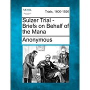 Sulzer Trial - Briefs on Behalf of the Mana Paperback
