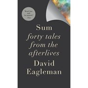 Sum Forty Tales from the Afterlives Hardcover by David Eagleman