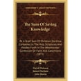 thumbnail image 1 of The Sum Of Saving Knowledge: Or A Brief Sum Of Christian Doctrine, Contained In The Holy Scriptures (Paperback) by David Dickson, James Durham, John Howie, 1 of 1