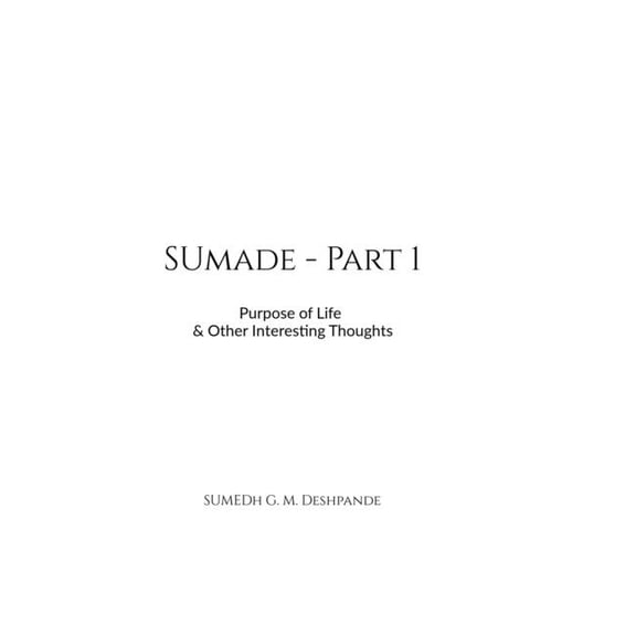 Sumade - Part 1: Purpose of Life & Other Interesting Thoughts, (Hardcover)
